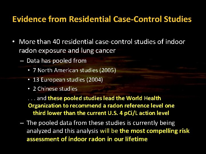 Evidence from Residential Case-Control Studies • More than 40 residential case-control studies of indoor