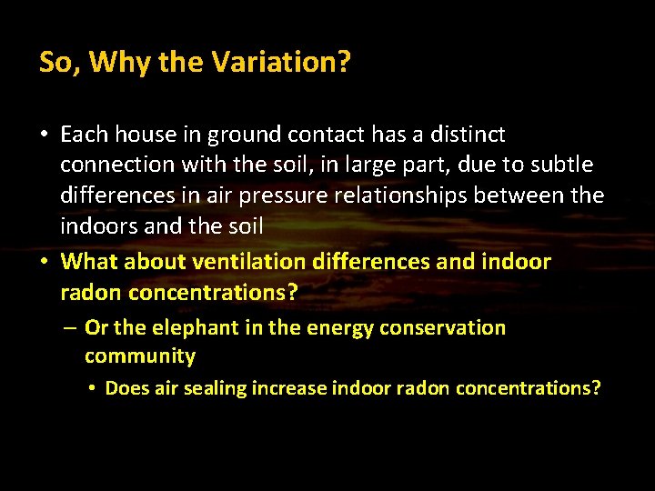 So, Why the Variation? • Each house in ground contact has a distinct connection