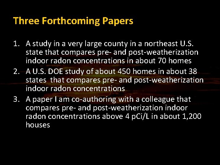 Three Forthcoming Papers 1. A study in a very large county in a northeast