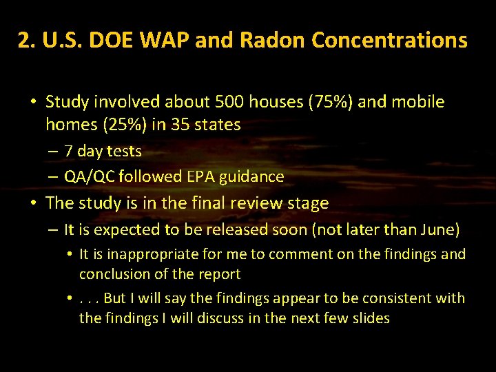 2. U. S. DOE WAP and Radon Concentrations • Study involved about 500 houses