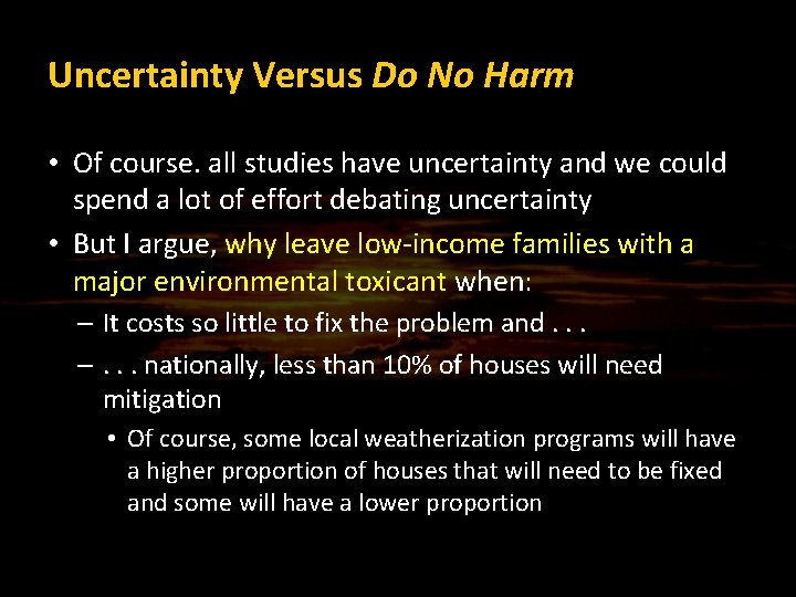 Uncertainty Versus Do No Harm • Of course. all studies have uncertainty and we