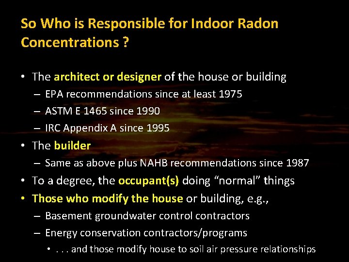 So Who is Responsible for Indoor Radon Concentrations ? • The architect or designer