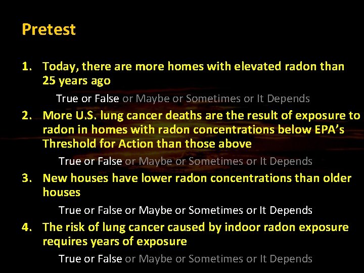 Pretest 1. Today, there are more homes with elevated radon than 25 years ago