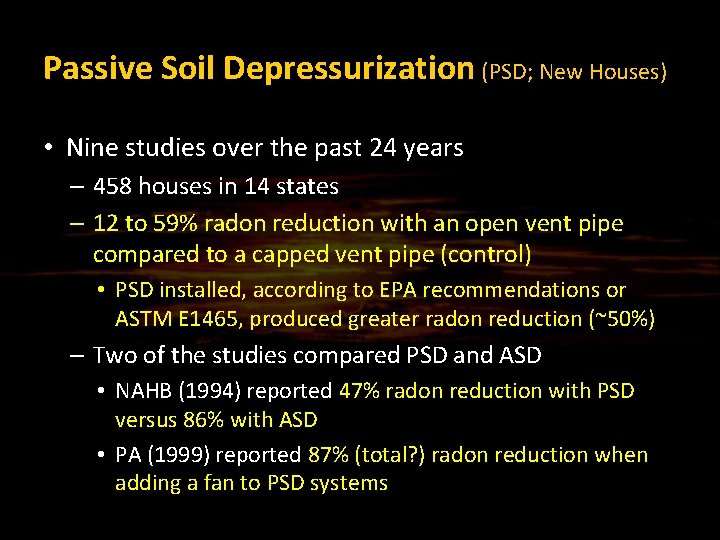 Passive Soil Depressurization (PSD; New Houses) • Nine studies over the past 24 years