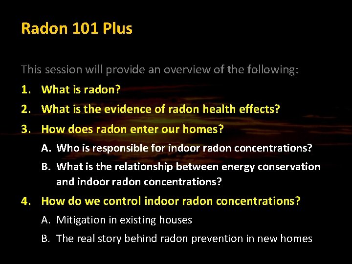 Radon 101 Plus This session will provide an overview of the following: 1. What