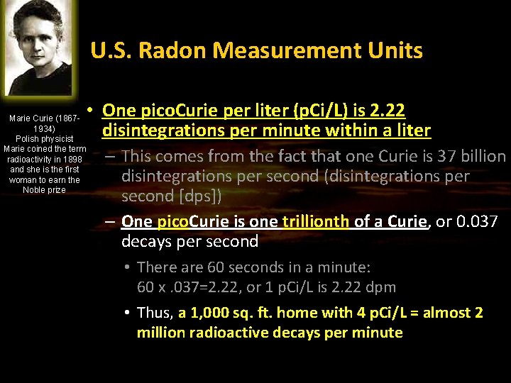 U. S. Radon Measurement Units Marie Curie (18671934) Polish physicist Marie coined the term