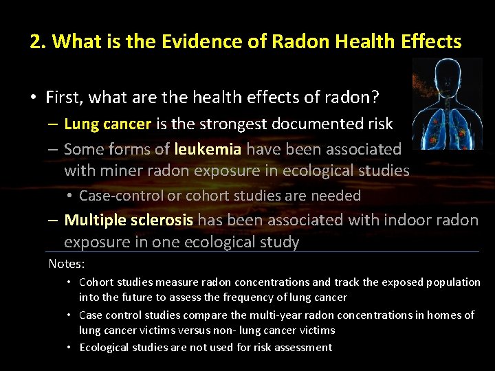 2. What is the Evidence of Radon Health Effects • First, what are the