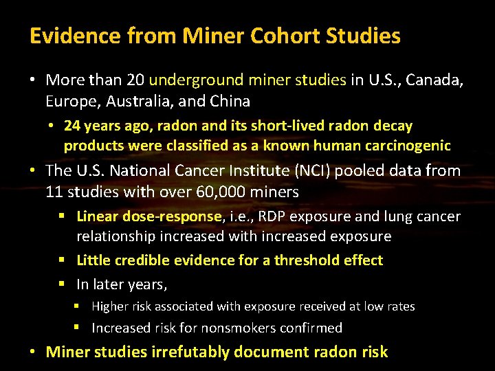 Evidence from Miner Cohort Studies • More than 20 underground miner studies in U.