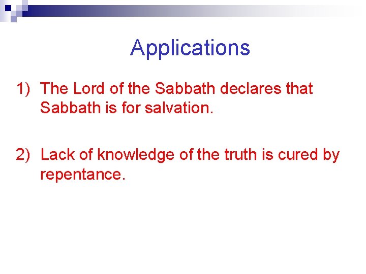 Applications 1) The Lord of the Sabbath declares that Sabbath is for salvation. 2)