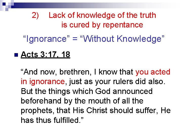 2) Lack of knowledge of the truth is cured by repentance “Ignorance” = “Without