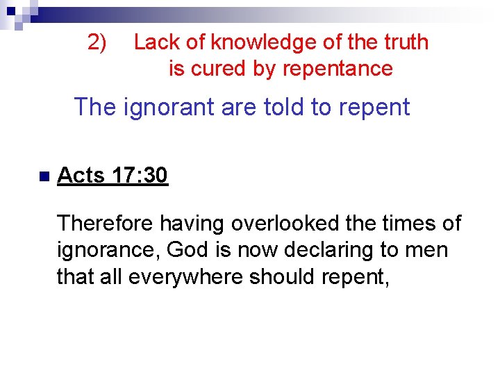 2) Lack of knowledge of the truth is cured by repentance The ignorant are