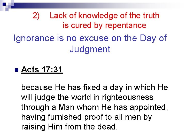 2) Lack of knowledge of the truth is cured by repentance Ignorance is no