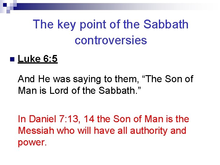 The key point of the Sabbath controversies n Luke 6: 5 And He was