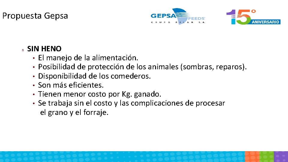 Propuesta Gepsa n SIN HENO • El manejo de la alimentación. • Posibilidad de