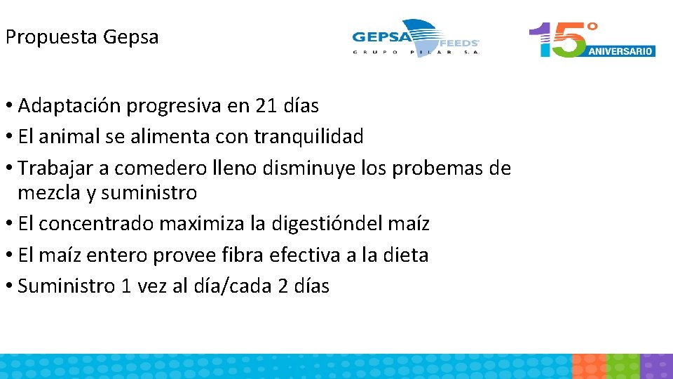 Propuesta Gepsa • Adaptación progresiva en 21 días • El animal se alimenta con