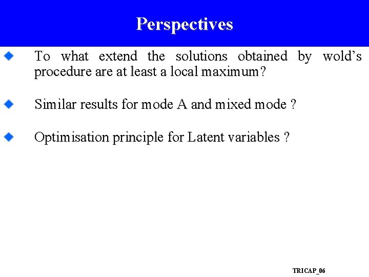 Perspectives To what extend the solutions obtained by wold’s procedure at least a local