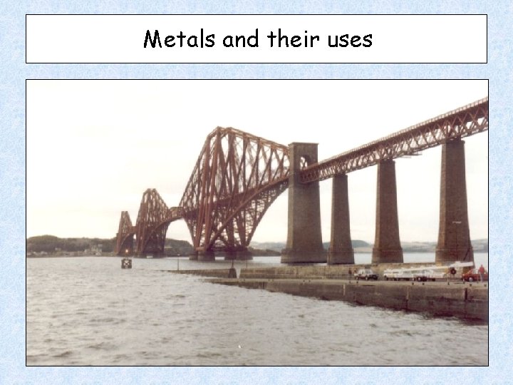 Metals and their uses 