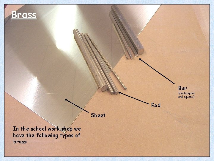 Brass Bar (rectangular and square) Rod Sheet In the school work shop we have