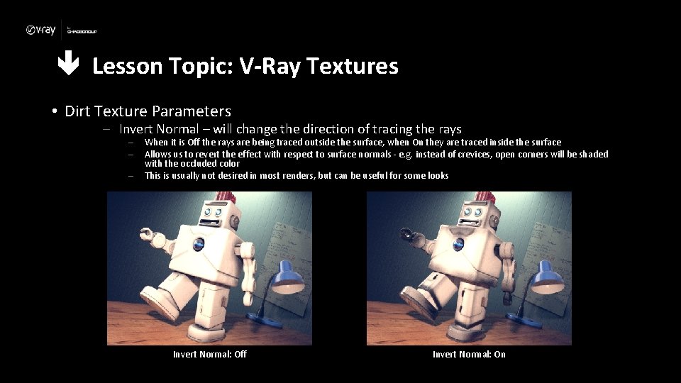  Lesson Topic: V-Ray Textures • Dirt Texture Parameters – Invert Normal – will