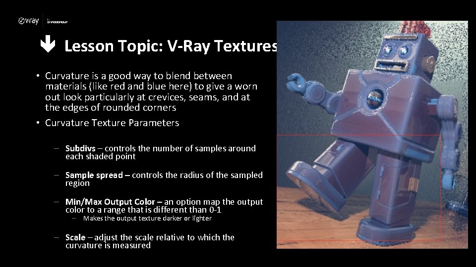  Lesson Topic: V-Ray Textures • Curvature is a good way to blend between