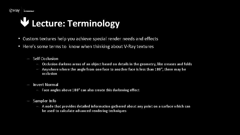  Lecture: Terminology • Custom textures help you achieve special render needs and effects