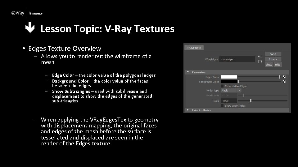  Lesson Topic: V-Ray Textures • Edges Texture Overview – Allows you to render