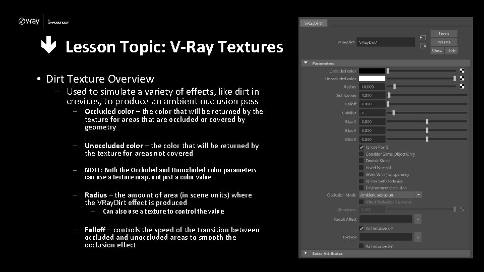  Lesson Topic: V-Ray Textures • Dirt Texture Overview – Used to simulate a