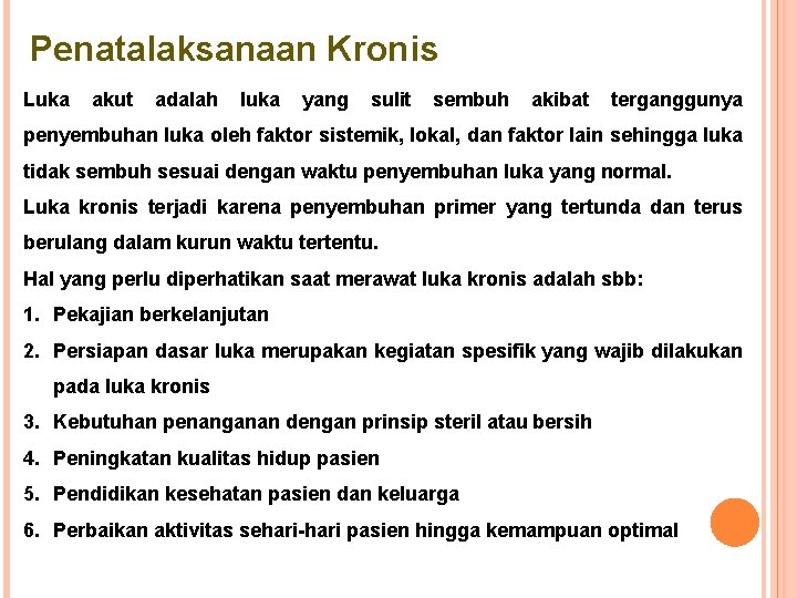 Penatalaksanaan Kronis Luka akut adalah luka yang sulit sembuh akibat terganggunya penyembuhan luka oleh