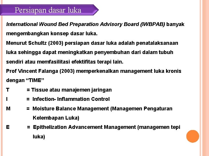 Persiapan dasar luka International Wound Bed Preparation Advisory Board (IWBPAB) banyak mengembangkan konsep dasar