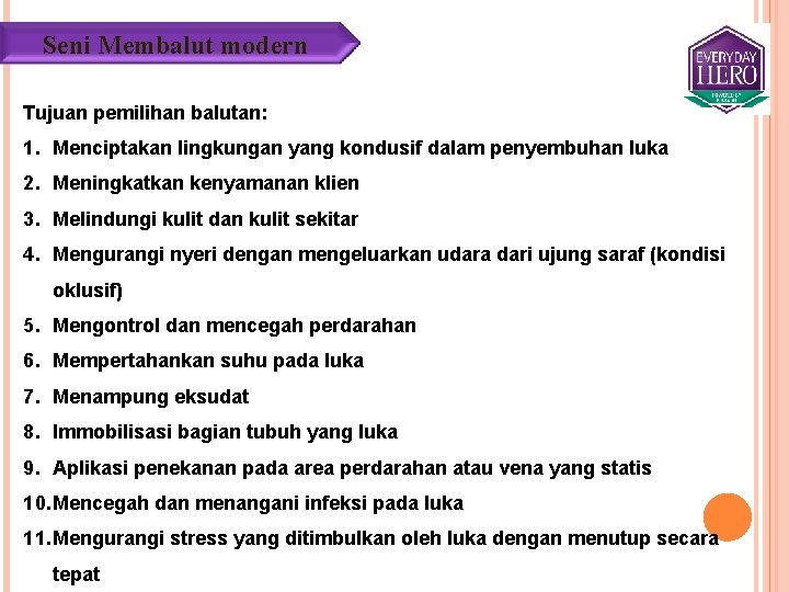 Seni Membalut modern Tujuan pemilihan balutan: 1. Menciptakan lingkungan yang kondusif dalam penyembuhan luka