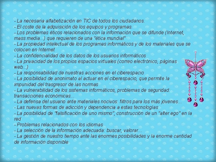 - La necesaria alfabetización en TIC de todos los ciudadanos. - El coste de