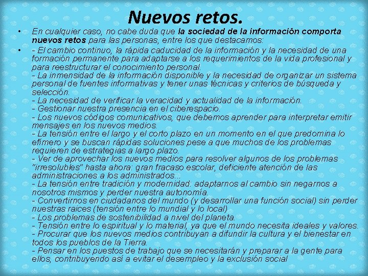  • • Nuevos retos. En cualquier caso, no cabe duda que la sociedad