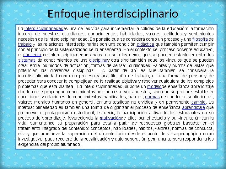 Enfoque interdisciplinario La interdisciplinariedades una de las vías para incrementar la calidad de la