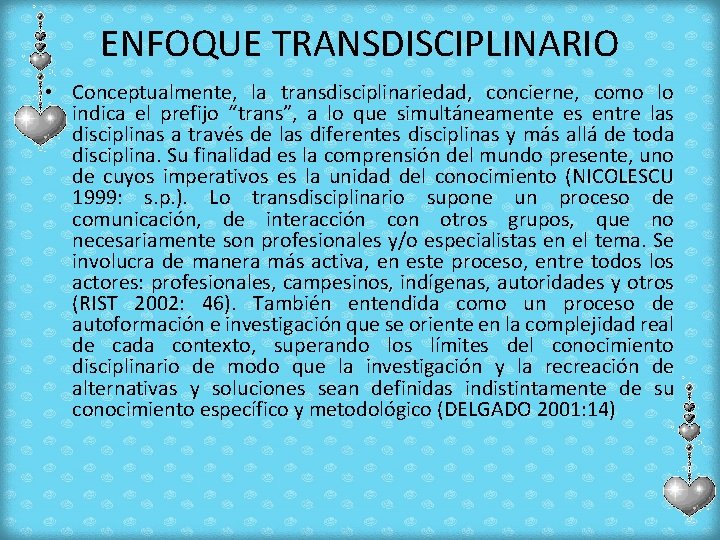 ENFOQUE TRANSDISCIPLINARIO • Conceptualmente, la transdisciplinariedad, concierne, como lo indica el prefijo “trans”, a