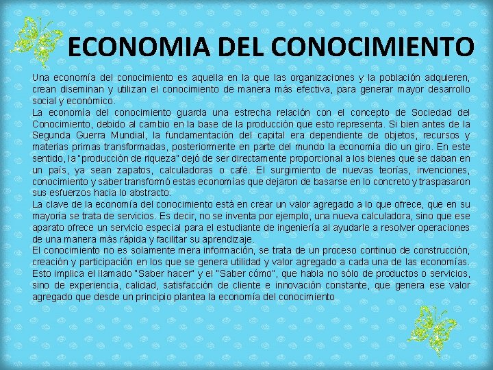 ECONOMIA DEL CONOCIMIENTO Una economía del conocimiento es aquella en la que las organizaciones