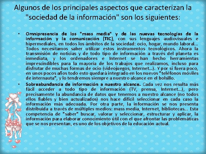 Algunos de los principales aspectos que caracterizan la "sociedad de la información" son los