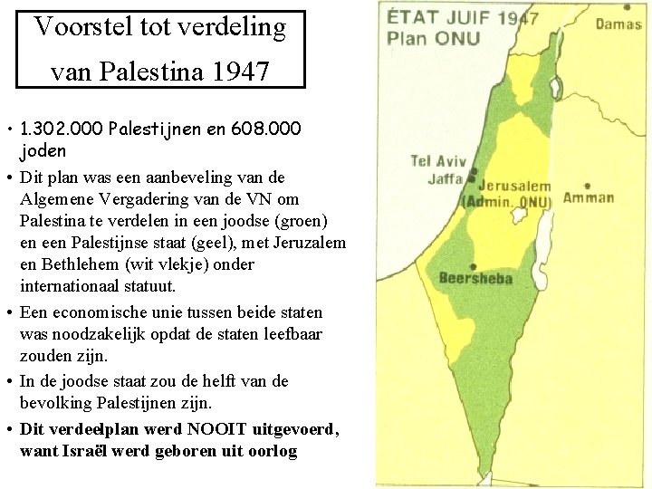 Voorstel tot verdeling van Palestina 1947 • 1. 302. 000 Palestijnen en 608. 000