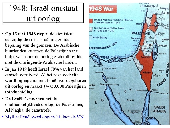 1948: Israël ontstaat uit oorlog • Op 15 mei 1948 riepen de zionisten eenzijdig