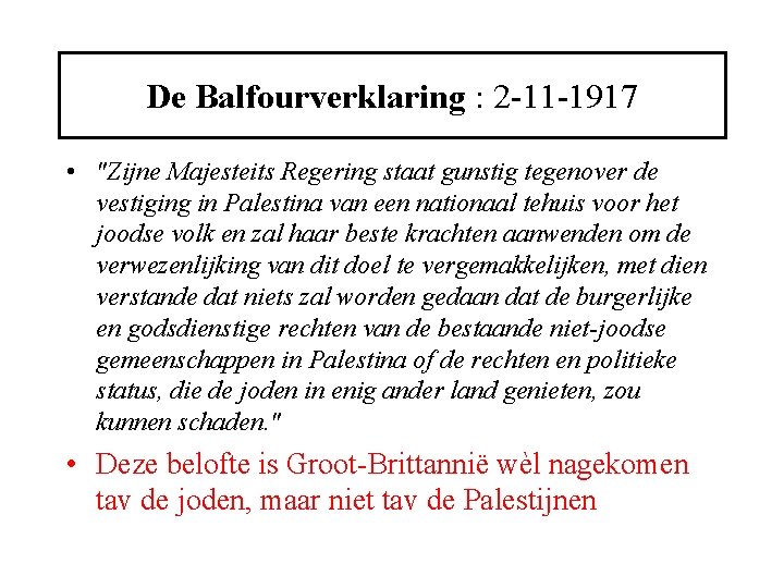 De Balfourverklaring : 2 -11 -1917 • "Zijne Majesteits Regering staat gunstig tegenover de