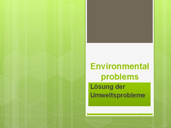 Environmental problems Lösung der Umweltsprobleme 