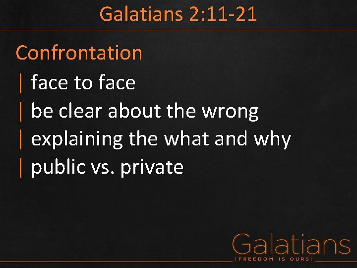 Galatians 2: 11 -21 Confrontation | face to face | be clear about the