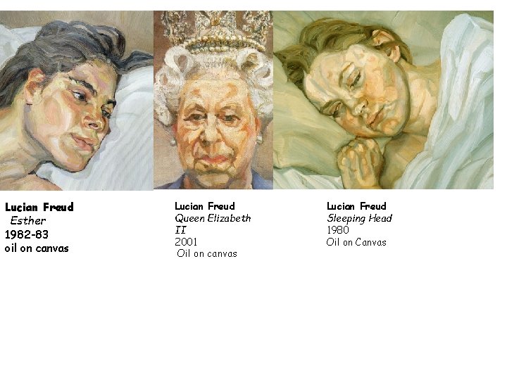 Lucian Freud Esther 1982 -83 oil on canvas Lucian Freud Queen Elizabeth II 2001