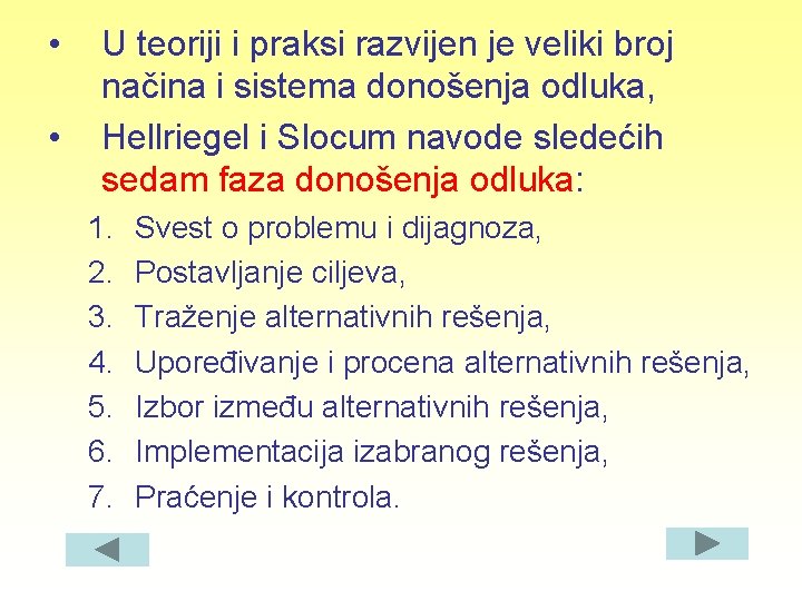  • • U teoriji i praksi razvijen je veliki broj načina i sistema