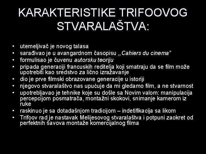 KARAKTERISTIKE TRIFOOVOG STVARALAŠTVA: • • • utemeljivač je novog talasa sarađivao je u avangardnom