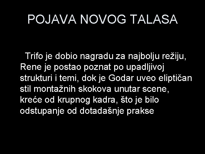 POJAVA NOVOG TALASA Trifo je dobio nagradu za najbolju režiju, Rene je postao poznat