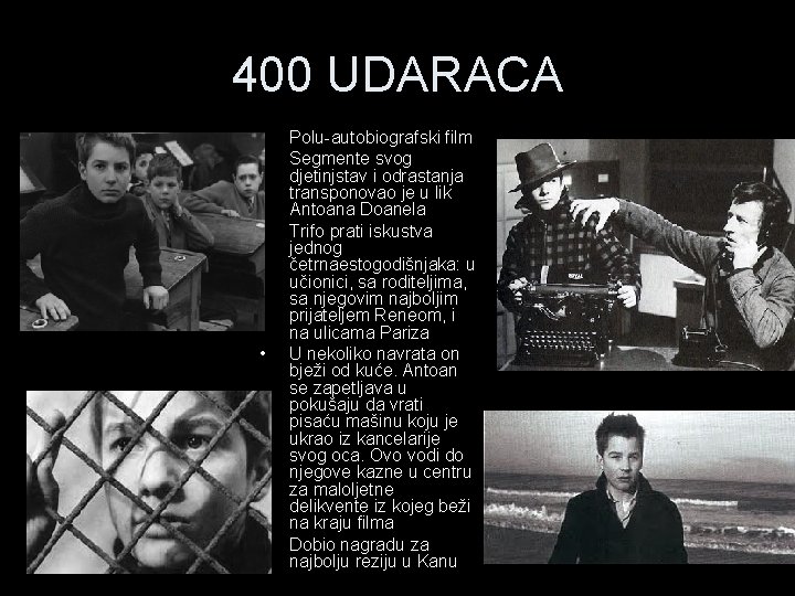 400 UDARACA • • • Polu-autobiografski film Segmente svog djetinjstav i odrastanja transponovao je