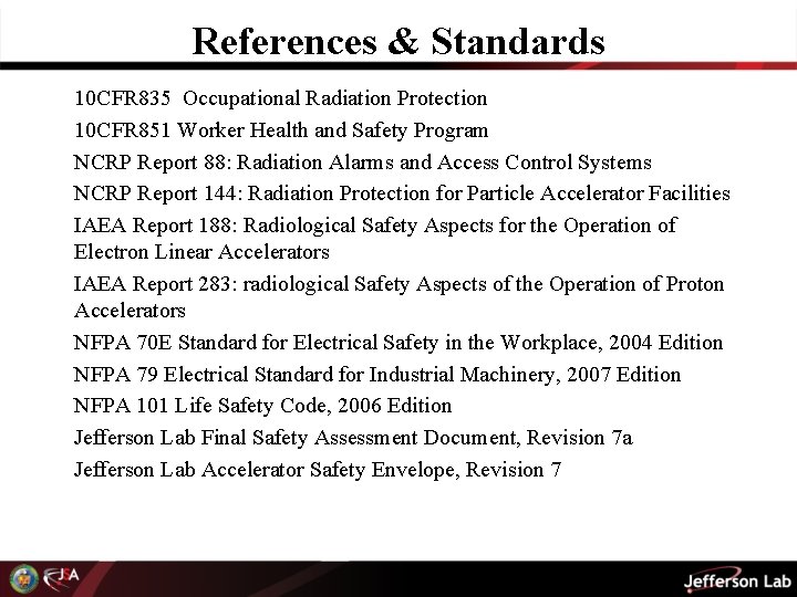 References & Standards 10 CFR 835 Occupational Radiation Protection 10 CFR 851 Worker Health