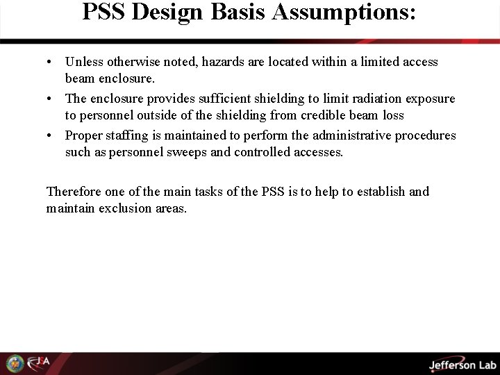 PSS Design Basis Assumptions: • Unless otherwise noted, hazards are located within a limited
