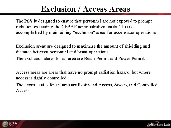Exclusion / Access Areas The PSS is designed to ensure that personnel are not