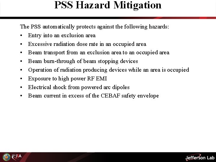 PSS Hazard Mitigation The PSS automatically protects against the following hazards: • Entry into